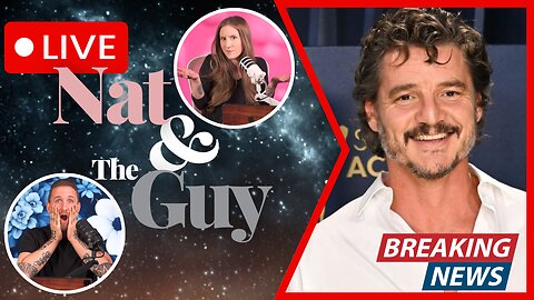 Pedro Pascal Is Gross, And Other News | Nat and The Guy LIVE