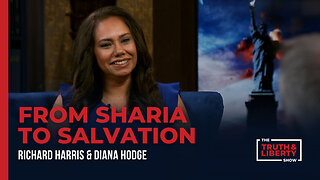 From Sharia to Salvation - with Diana Hodge on The Truth & Liberty Show