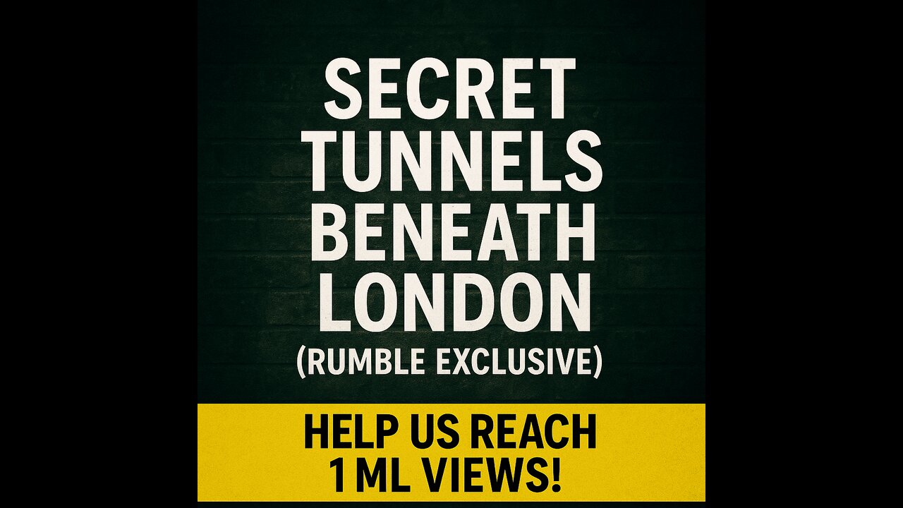 Secret Tunnels Beneath London (Rumble Exclusive)