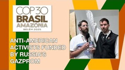 Anti-American Activists at COP Funded by Russia's Gazprom, Refuse to Answer Questions