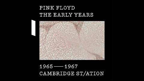 Pink Floyd - The Early Years: 1965-1967 Cambridge St/ation (2017) [Complete 2xCD] Europe