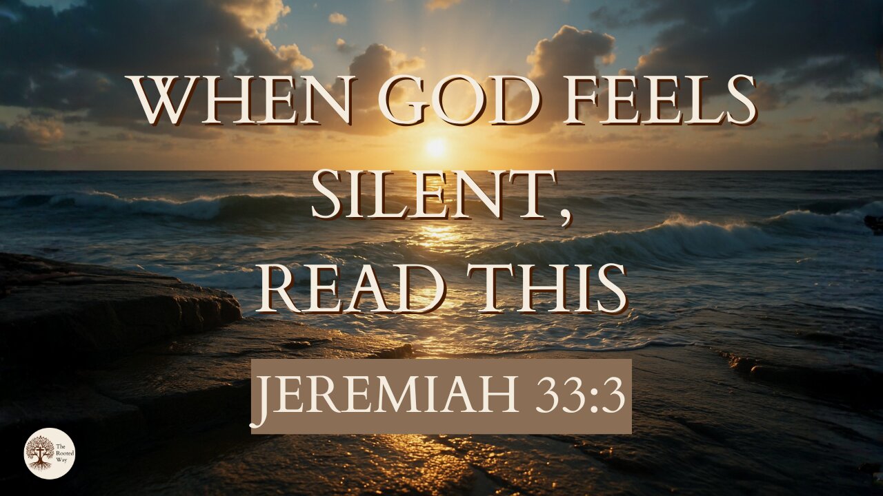 When God Feels Silent, Read This | Jeremiah 33:3