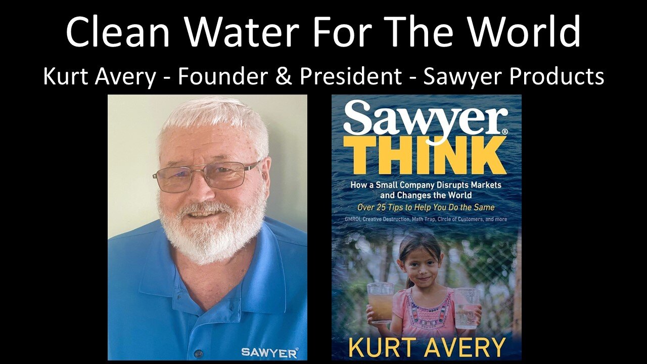 Kurt Avery - Founder & President, Sawyer Products - Clean Water For The World