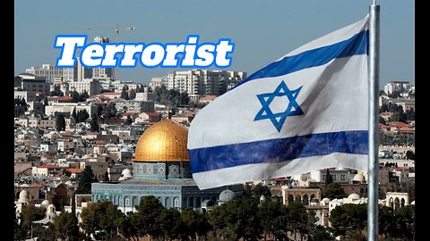The Real Terrorist in the World is 🇮🇱