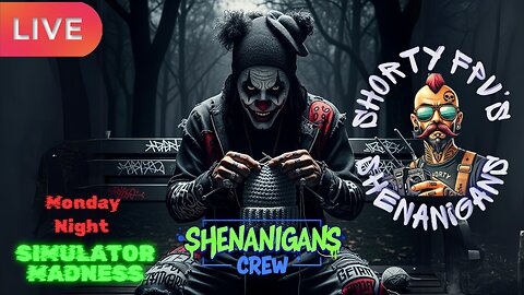 ShortyFPV's SHENANIGANS: Monday Night Simulator MADNESS OPEN LOBBY