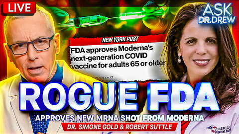 MAHA Shock: FDA Approves New mRNA mNEXSPIKE Covid Vaccine From Moderna, Angering Voters w/ Dr. Simone Gold & Robert Suttle – Ask Dr. Drew