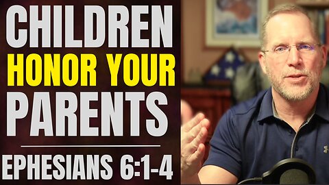 How Kingdom Children Honor Their Parents | Ephesians 6:1-4 Bible Study