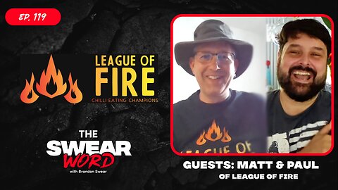 Guests: Matt & Paul of League Of Fire | Hot or Not: Big Red’s Hot Sauce | TSW: Ep 119