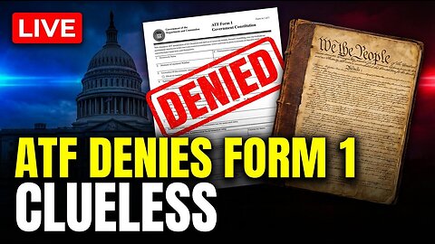 LIVE: Form 1 Denials & The ATF's Latest Failure