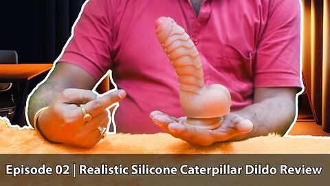 Realistic Silicone Caterpillar Dildo Review 🐛| Sextoy Hub | Episode 02