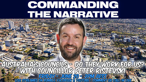 Councils - Do They Work For Us? - With Councillor Peter Ristevski - LIVE Fri, June 20 at 2pm AEST