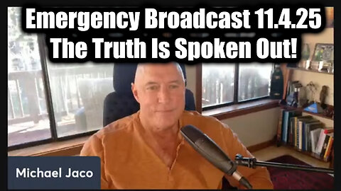 Michael Jaco Emergency Broadcast 11.4.25 - The Truth Is Spoken Out!