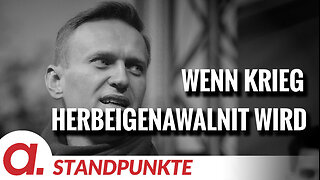 Wenn Krieg herbeigeNawalnit wird | Von Jochen Mitschka