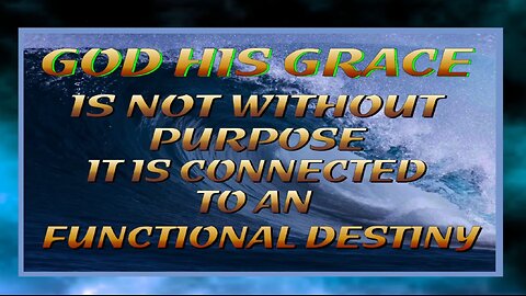 Part-1 Video 06 - Gods Grace and its destined purpose