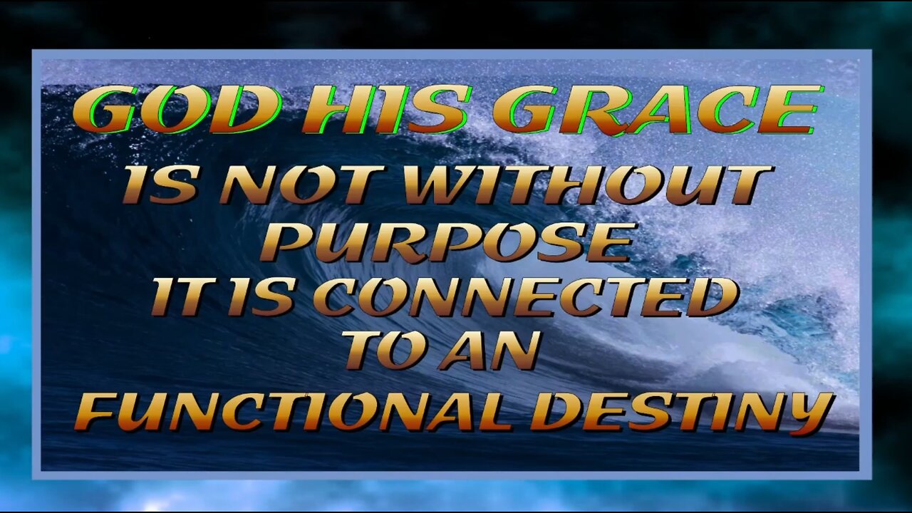 Part-1 Video 06 - Gods Grace and its destined purpose