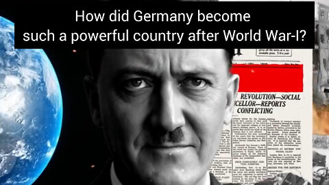 How did Germany become such a powerful country after World War-I ?