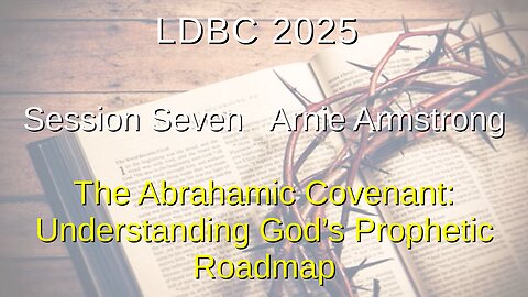 Session Seven - May 3, 2025 – Arnie Armstrong – The Abrahamic Covenant: