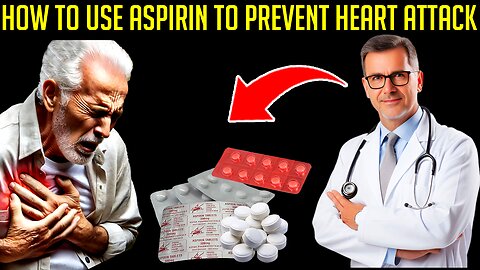 How to Use Aspirin to Prevent a Heart Attack – The Truth Most Seniors Don’t Know