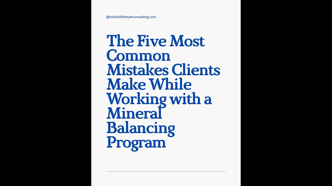 The Five Most Common Mistakes Clients Make While Working with their Mineral Balancing Program