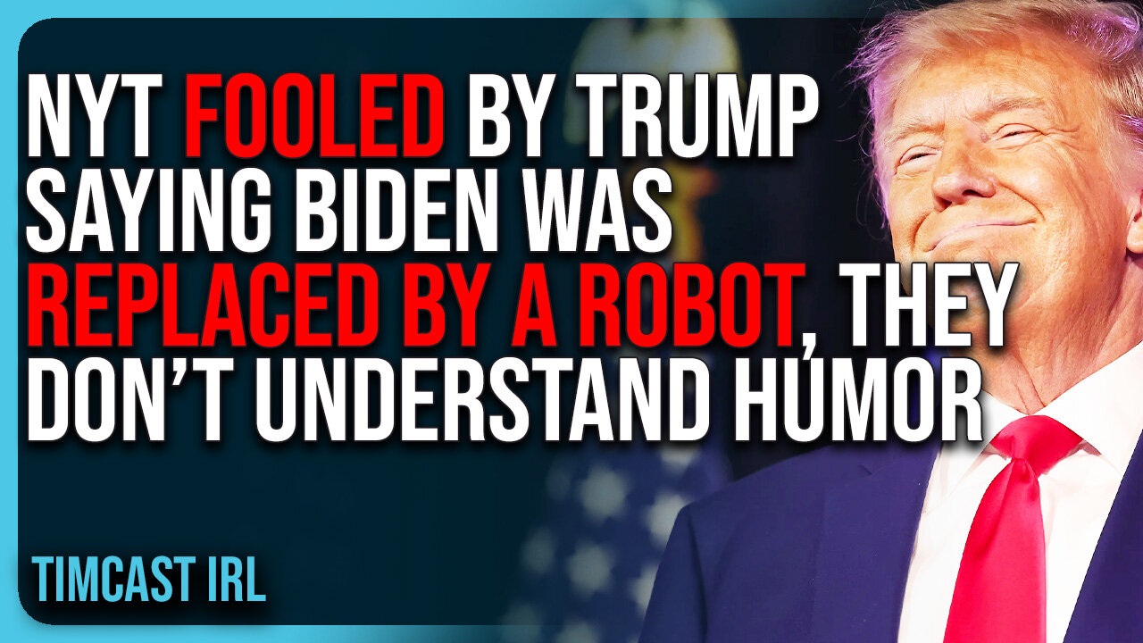 NYT FOOLED By Trump Saying Biden Was REPLACED By A ROBOT, They Don’t Understand Humor