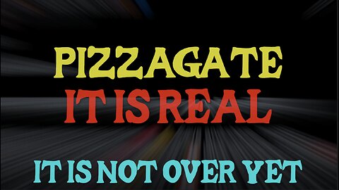 PIZZAGATE - IT IS REAL - IT IS NOT OVER YET - GRAPHIC CONTENT!