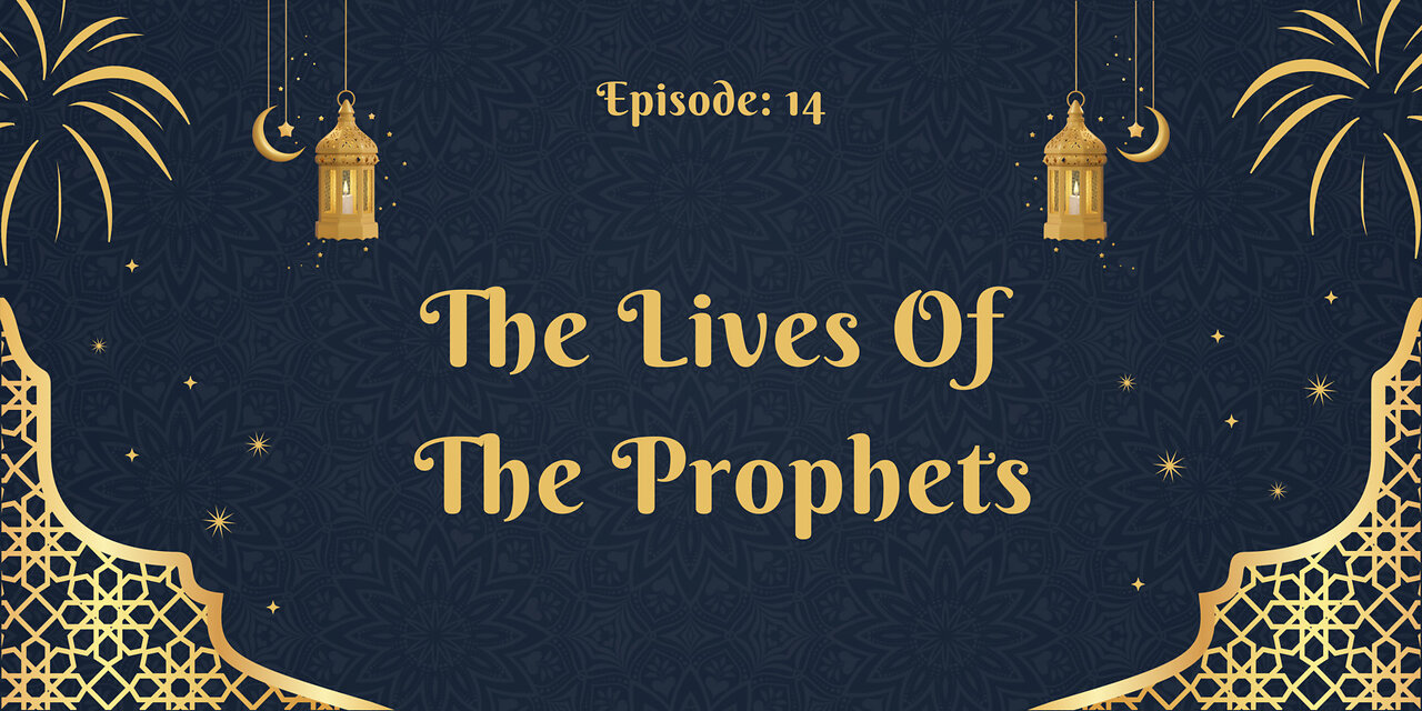The Lives of the Prophets Part- 14