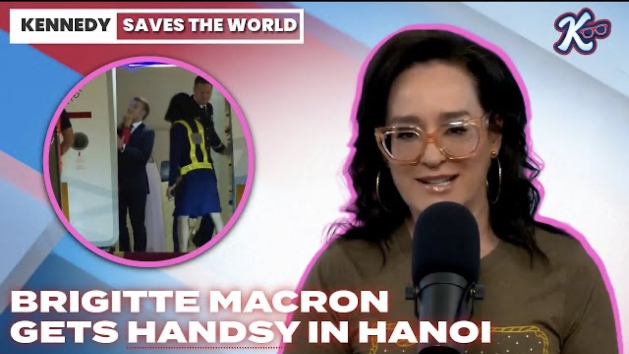 KENNEDY SAVES The WORLD: Brigitte Macron Gets Handsy in Hanoi