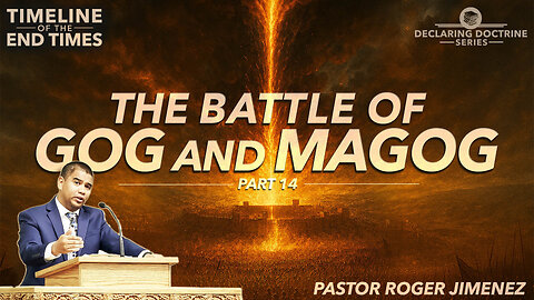 The Battle of Gog and Magog (Timeline of the End Times - Part 14) | Pastor Roger Jimenez