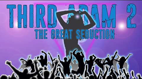 🚨Third Adam 2 - La Grande Séduction (STFR)🚨