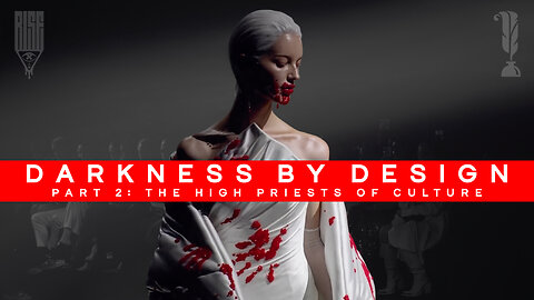 DARKNESS BY DESIGN | PART 2: THE HIGH PRIESTS OF CULTURE | Trailer