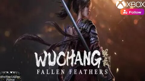 Shadow Plays: Wuchang: Fallen Feathers: Gameplay Playthrough Pt 1: A New Journey