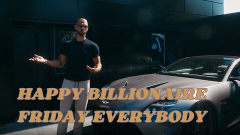 Andrew Tate "Happy Billionaire Friday everybody"