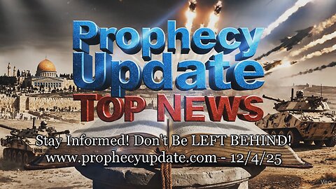 Prophecy Update Top News Headlines - (12/4/25)