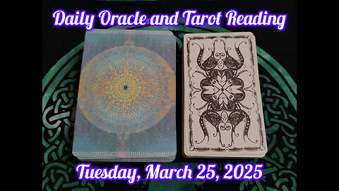 Daily Oracle and Tarot Reading: Tuesday, March 25, 2025