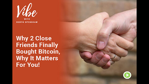 Why 2 Close Friends Finally Bought Bitcoin, Why It Matters For You!