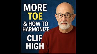 🌎 More TOE & How to Harmonize - Clif High🌎 3