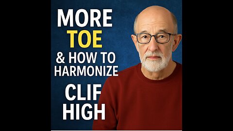 🌎 More TOE & How to Harmonize - Clif High🌎 3
