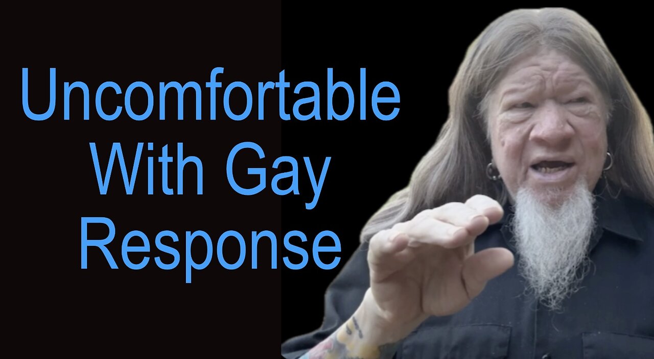 UNCOMFORTABLE WITH GAY RESPONSE