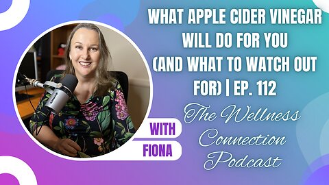 What Apple Cider Vinegar Will Do for You (And What to Watch Out For) | Ep. 112
