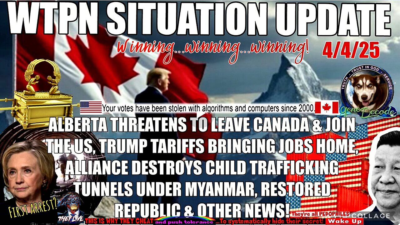 WTPN - Trump’s tariffs, alliance under Myanmar, Alberta threatening to join US, stock mkt & more.