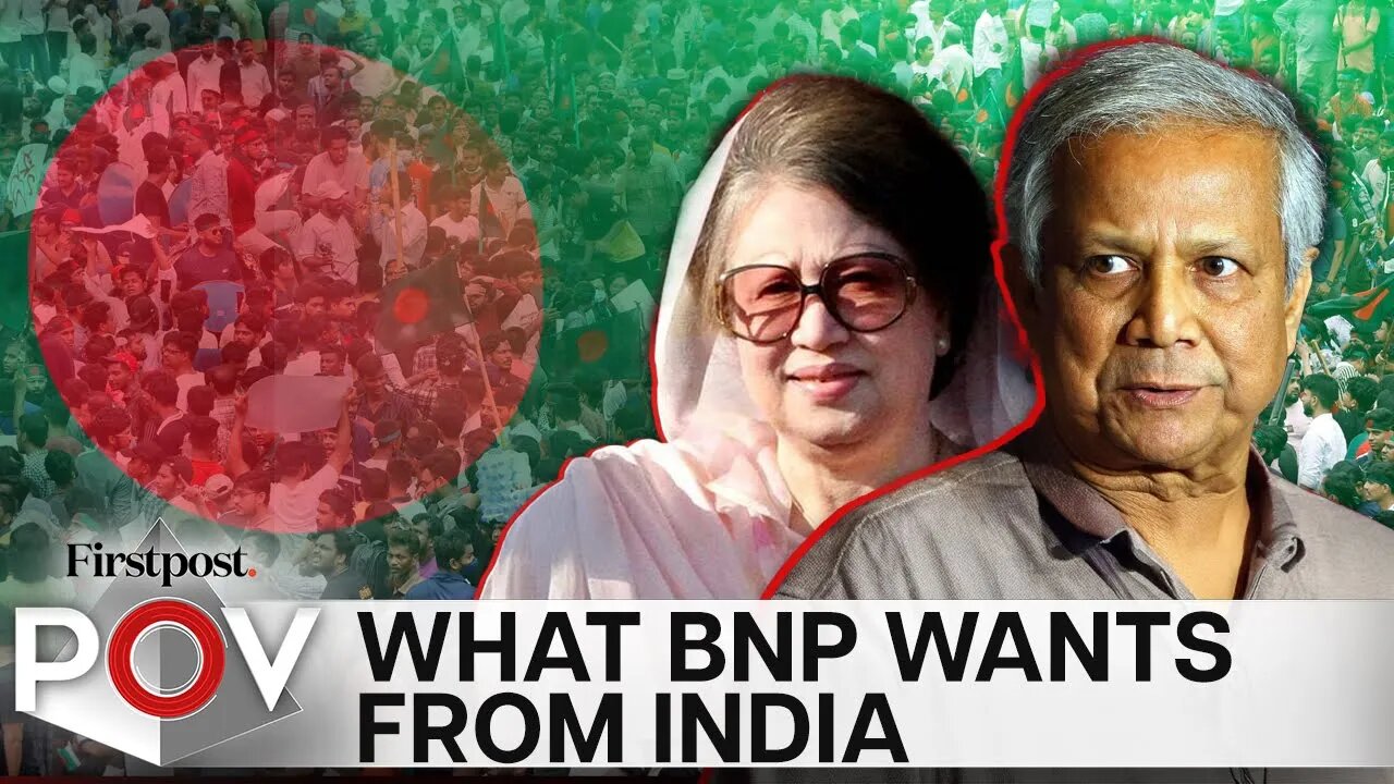 Does the BNP Want to Fix India-Bangladesh Ties_ _ Firstpost PoV _ N18G