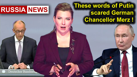 These words of Putin scared German Chancellor Merz!