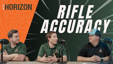 Is Your Rifle Accurate? | On the Horizon Ep. 64