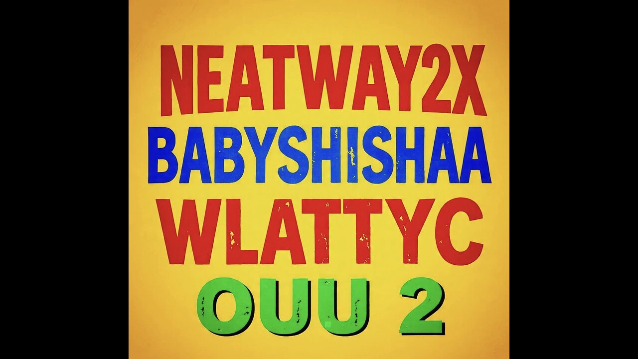 Neatway2x x Baby Shishaa x WLATTYC - Ouu 2