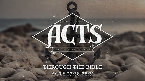 Through the Bible | Acts 27:38-28:31 - Brett Meador