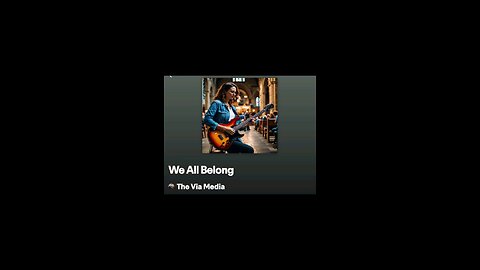 "We All Belong" by: The Via Media