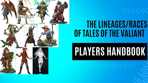 Tales of the valiant Linages/Races