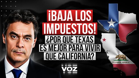 ¡Baja los impuestos! ¿Por qué Texas es mejor para vivir que California?