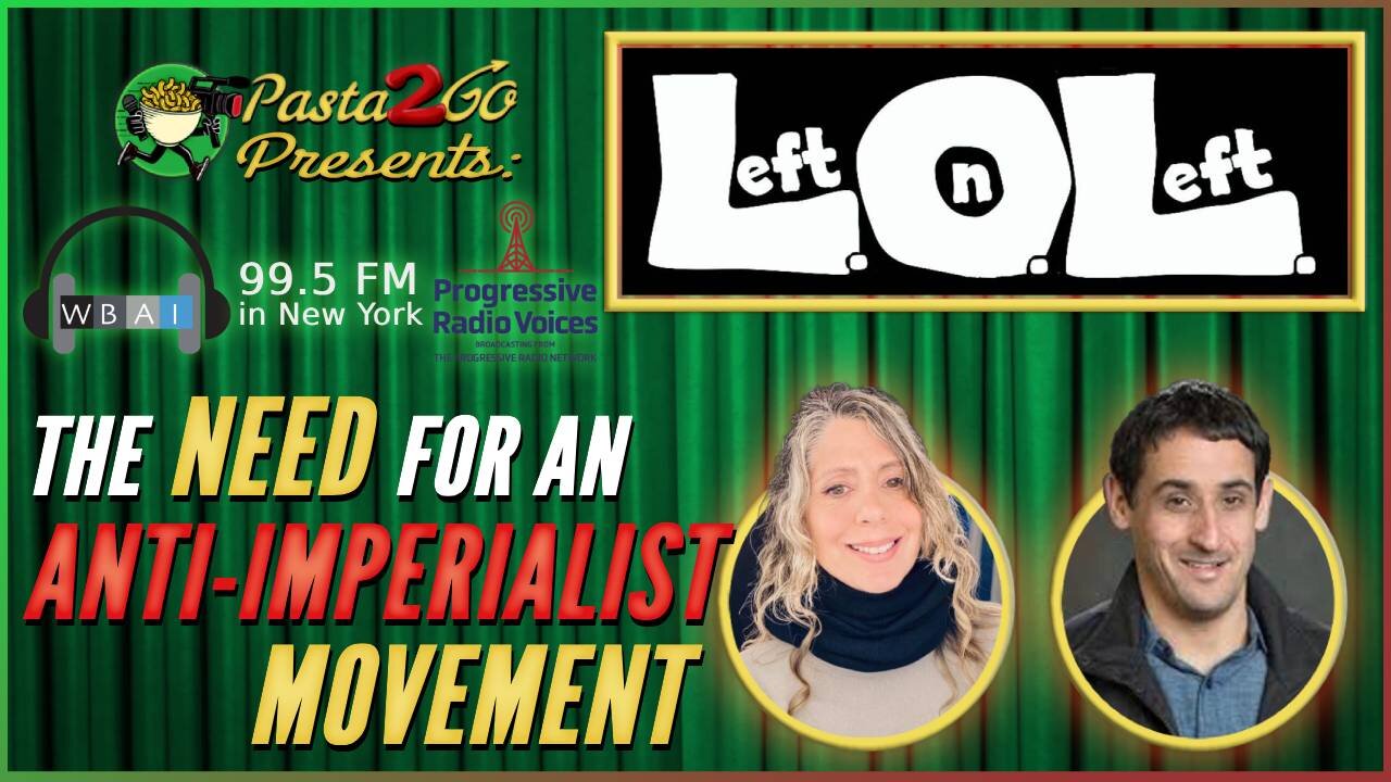 The Need for a Grassroots Anti-Imperialist Movement - Left on Left recording for WBAI 99.5 fm in NY