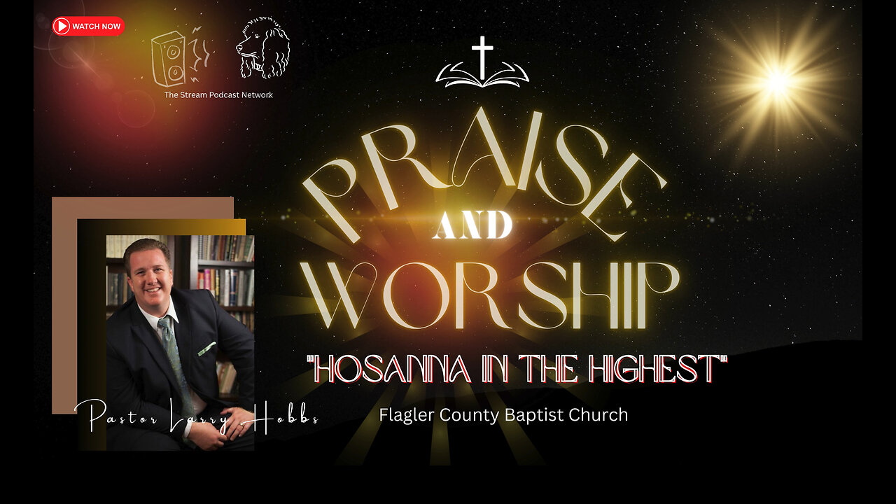 Hosanna in the highest, Pastor Larry Hobbs, Mark Chapter 11:4-11
